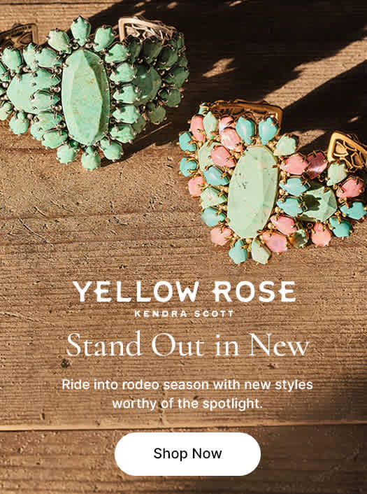 Yellow Rose Kendra Scott. Blaze Your Own Trail. Ride into rodeo season with new styles worthy of the spotlight.